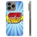 iPhone 15 Pro Max TPU Hülle - Super Dad